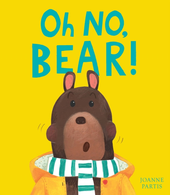 Oh No, Bear! by Joanne Partis Extended Range Little Tiger Press Group
