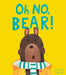 Oh No, Bear! by Joanne Partis Extended Range Little Tiger Press Group