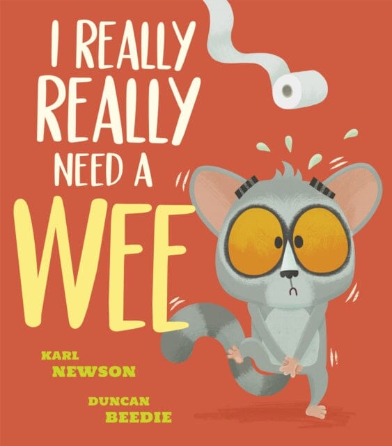 I Really, Really Need a Wee! by Karl Newson Extended Range Little Tiger Press Group