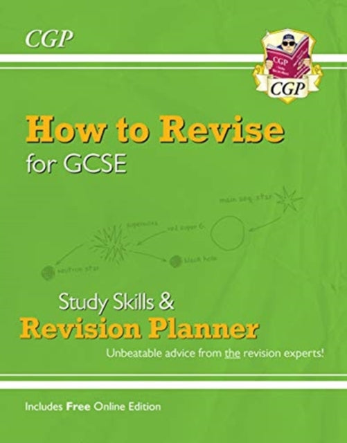 How to Revise for GCSE: Study Skills & Planner - from CGP, the Revision Experts (inc Online Edition) Extended Range Coordination Group Publications Ltd (CGP)