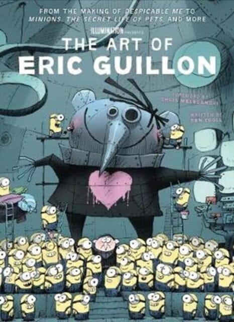 The Art of Eric Guillon - From the Making of Despicable Me to Minions, the Secret Life of Pets, and More by Ben Croll Extended Range Titan Books Ltd