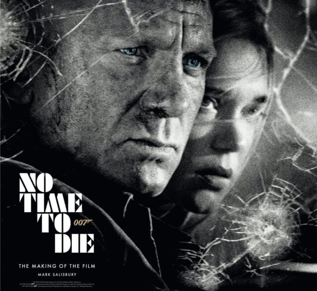 No Time To Die: The Making of the Film by Mark Salisbury Extended Range Titan Books Ltd