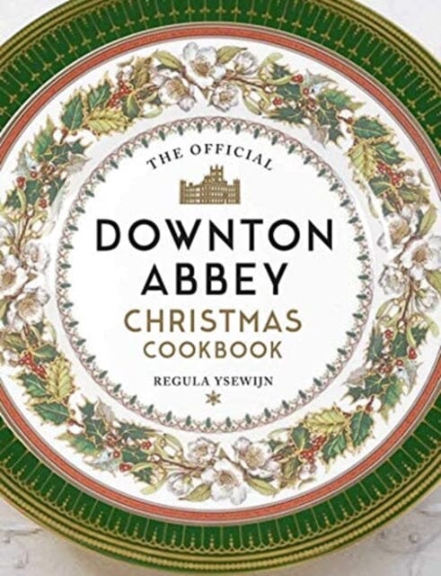 The Official Downton Abbey Christmas Cookbook Extended Range Titan Books Ltd