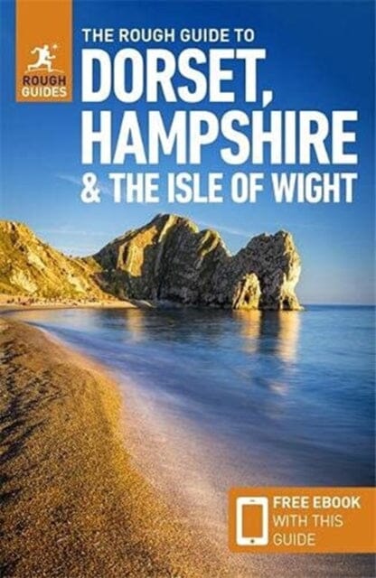 The Rough Guide to Dorset, Hampshire & the Isle of Wight (Travel Guide with Free eBook) by Rough Guides Extended Range APA Publications