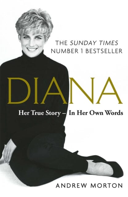 Diana: Her True Story - In Her Own Words : The Sunday Times Number-One Bestseller Extended Range Michael O'Mara Books Ltd