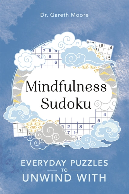Mindfulness Sudoku: Everyday puzzles to unwind with by Gareth Moore Extended Range Michael O'Mara Books Ltd