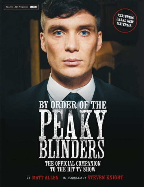 By Order of the Peaky Blinders: The Official Companion by Matt Allen Extended Range Michael O'Mara Books Ltd