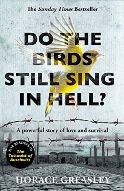 Do the Birds Still Sing in Hell?: A powerful true story of love and survival by Horace Greasley Extended Range John Blake Publishing Ltd