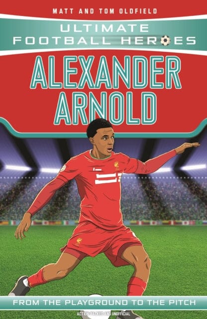 Alexander-Arnold (Ultimate Football Heroes - the No. 1 football series) by Matt & Tom Oldfield Extended Range John Blake Publishing Ltd