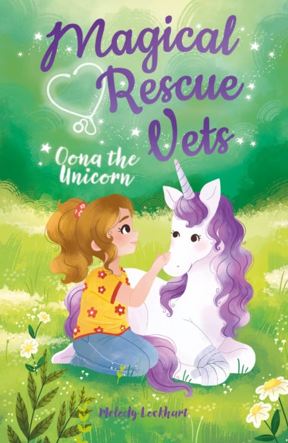 Magical Rescue Vets: Oona the Unicorn by Melody Lockhart Extended Range Arcturus Publishing Ltd