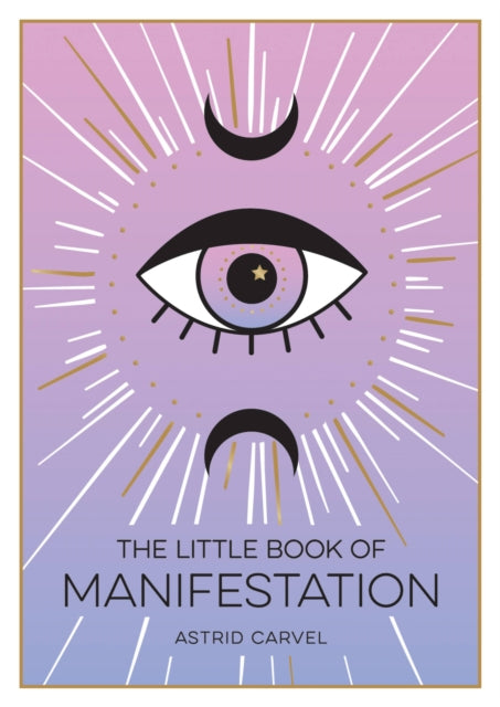 The Little Book of Manifestation by Astrid Carvel Extended Range Octopus Publishing Group