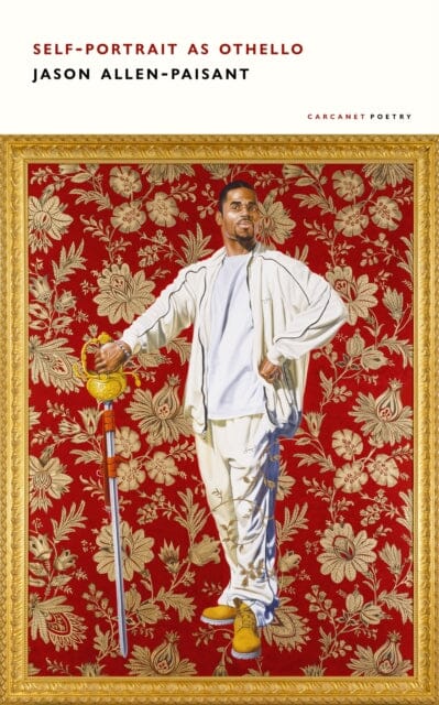 Self-Portrait as Othello by Jason Allen-Paisant Extended Range Carcanet Press Ltd