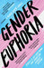 Gender Euphoria: Stories of joy from trans, non-binary and intersex writers by Laura Kate Dale Extended Range Unbound