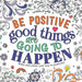 Be Positive: Good Things are Going to Happen by Igloo Books Extended Range Bonnier Books Ltd