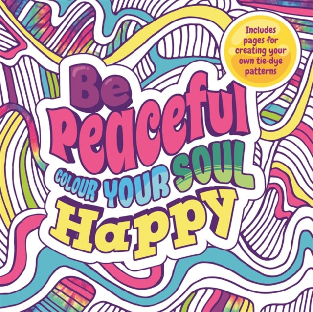 Be Peaceful: Colour Your Soul Happy by Igloo Books Extended Range Bonnier Books Ltd