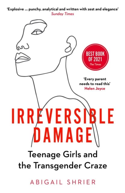 Irreversible Damage: Teenage Girls and the Transgender Craze by Abigail Shrier Extended Range Swift Press