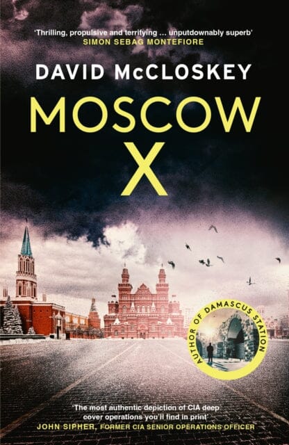Moscow X : From the Bestselling Author of THE TIMES Thriller of the Year DAMASCUS STATION by David McCloskey Extended Range Swift Press