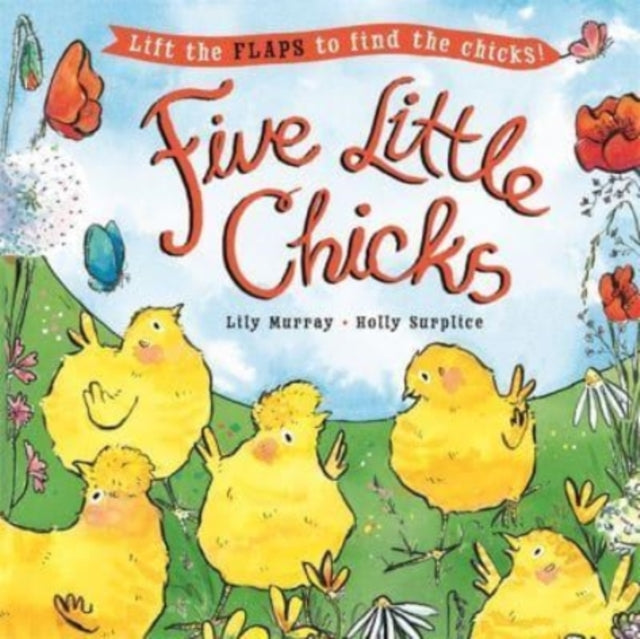 Five Little Chicks: Lift the flaps to find the chicks by Holly Surplice Extended Range Templar Publishing