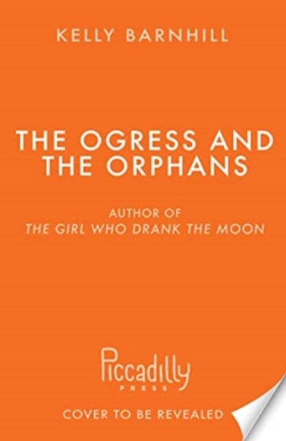 The Ogress and the Orphans by Kelly Barnhill Extended Range Bonnier Books Ltd