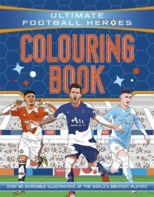 Ultimate Football Heroes Colouring Book (The No.1 football series) : Collect them all! by Ultimate Football Heroes Extended Range Bonnier Books Ltd