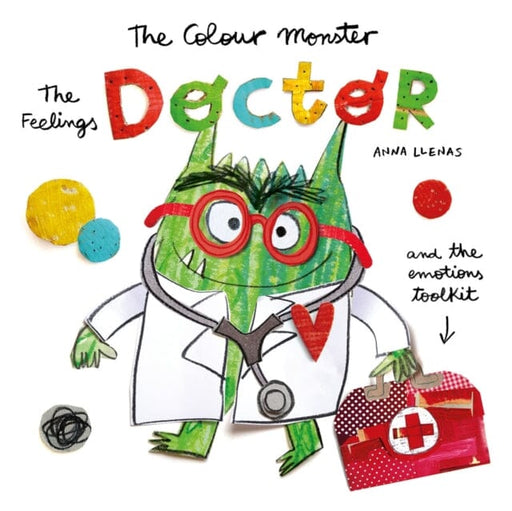 The Colour Monster: The Feelings Doctor and the Emotions Toolkit by Anna Llenas Extended Range Templar Publishing