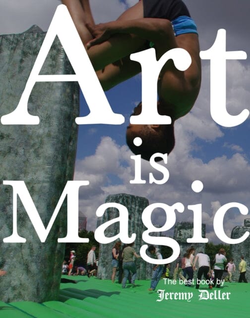Art Is Magic by Jeremy Deller Extended Range Profile Books Ltd