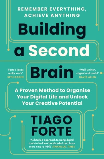 Building a Second Brain : A Proven Method to Organise Your Digital Life and Unlock Your Creative Potential by Tiago Forte Extended Range Profile Books Ltd