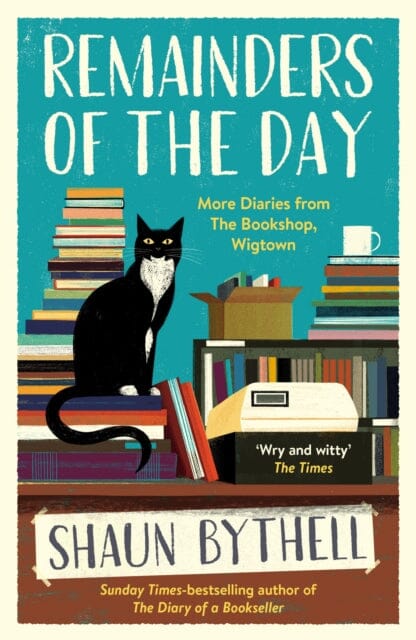 Remainders of the Day : More Diaries from The Bookshop, Wigtown by Shaun Bythell Extended Range Profile Books Ltd