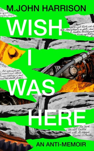 Wish I Was Here : 'The best writer you've never heard of' - Sunday Times by M. John Harrison Extended Range Profile Books Ltd