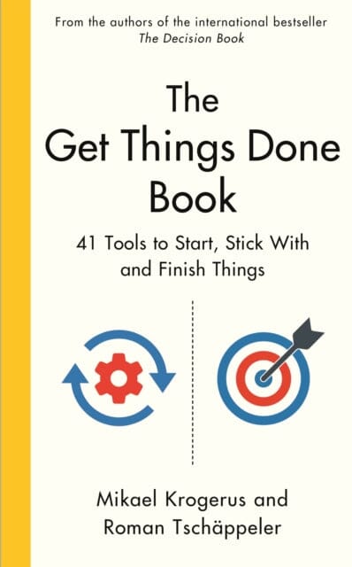 The Get Things Done Book : 41 Tools to Start, Stick With and Finish Things by Mikael Krogerus Extended Range Profile Books Ltd