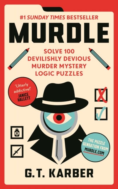 Murdle : #1 SUNDAY TIMES BESTSELLER: Solve 100 Devilishly Devious Murder Mystery Logic Puzzles by G. T. Karber Extended Range Profile Books Ltd
