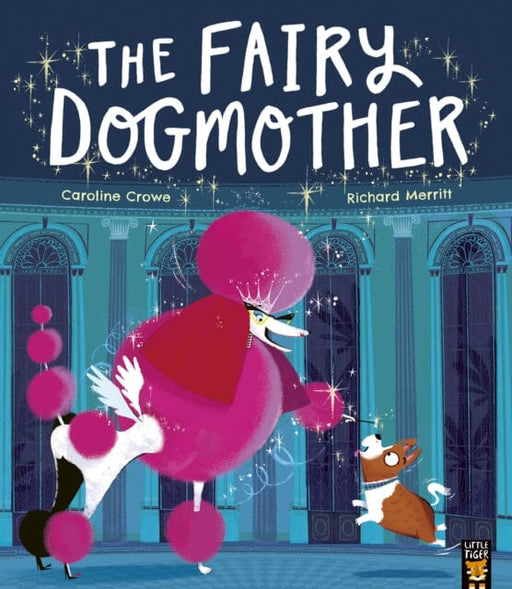 The Fairy Dogmother by Caroline Crowe Extended Range Little Tiger Press Group