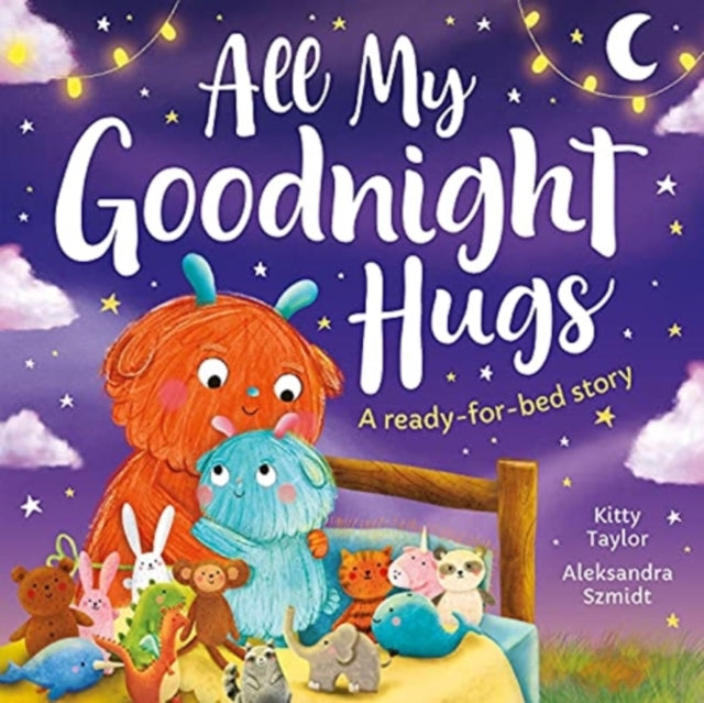 All My Goodnight Hugs - A ready-for-bed story by Kitty Taylor Extended Range Imagine That Publishing Ltd