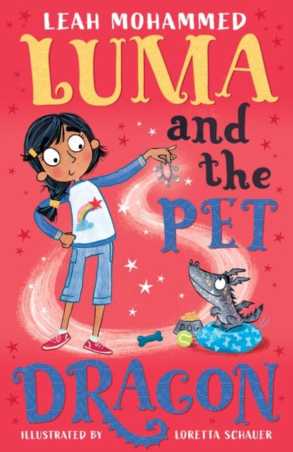 Luma and the Pet Dragon: Heart-warming stories of magic, mischief and dragons by Leah Mohammed Extended Range Welbeck Publishing Group