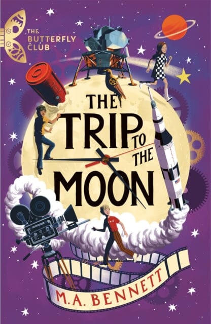 The Butterfly Club: The Trip to the Moon : Book 4 - A time-travelling adventure by M.A. Bennett Extended Range Hachette Children's Group
