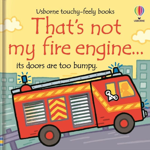 That's Not My Fire Engine... Extended Range Usborne Publishing Ltd