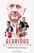 Glorious Reinvention: The Rebirth of Ajax Amsterdam by Karan Tejwani Extended Range Pitch Publishing Ltd