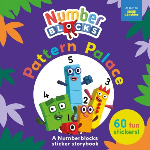Pattern Palace: A Numberblocks Sticker Storybook by Numberblocks Extended Range Sweet Cherry Publishing