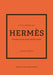 Little Book of Hermes: The story of the iconic fashion house by Karen Homer Extended Range Welbeck Publishing Group