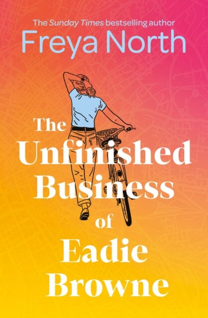 The Unfinished Business of Eadie Browne : the brand new and unforgettable coming of age story from the bestselling author by Freya North Extended Range Headline Publishing Group