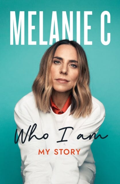 Who I Am by Melanie C Extended Range Welbeck Publishing Group