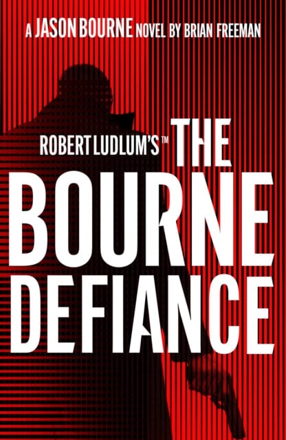 Robert Ludlum'sT The Bourne Defiance by Brian Freeman Extended Range Bloomsbury Publishing PLC