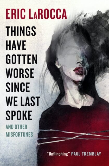 Things Have Gotten Worse Since We Last Spoke And Other Misfortunes by Eric LaRocca Extended Range Titan Books Ltd