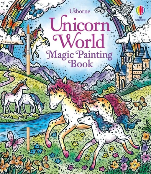 Unicorn World Magic Painting Book Extended Range Usborne Publishing Ltd