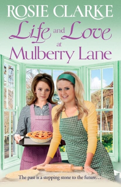 Life and Love at Mulberry Lane : The BRAND NEW instalment in Rosie Clarke's Mulberry Lane historical saga series for 2023 Extended Range Boldwood Books Ltd