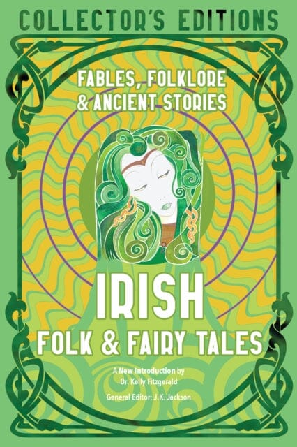 Irish Folk & Fairy Tales : Fables, Folklore & Ancient Stories by Dr. Kelly Fitzgerald Extended Range Flame Tree Publishing