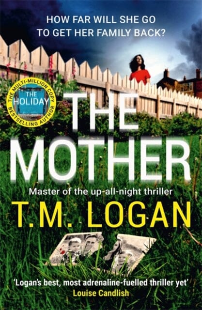 The Mother : The relentlessly gripping, utterly unmissable Sunday Times bestselling thriller - guaranteed to keep you up all night by T.M. Logan Extended Range Bonnier Books Ltd