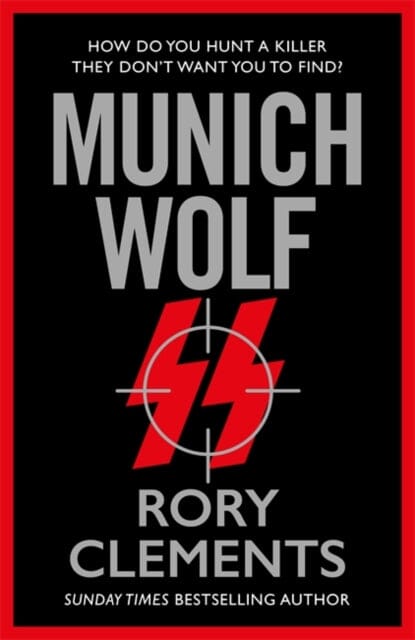 Munich Wolf : The gripping new 2024 thriller from the Sunday Times bestselling author of The English Fuhrer by Rory Clements Extended Range Bonnier Books Ltd