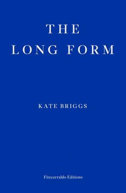 The Long Form by Kate Briggs Extended Range Fitzcarraldo Editions