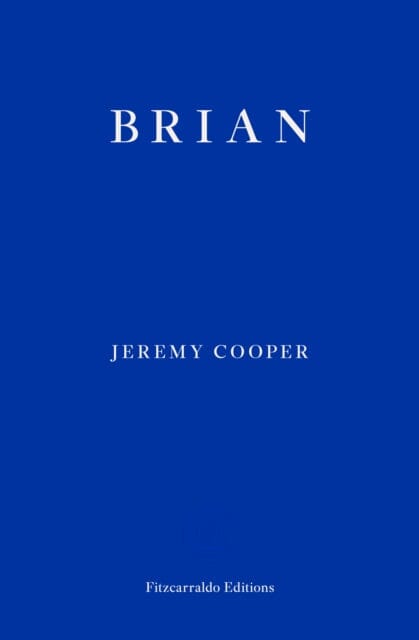 Brian by Jeremy Cooper Extended Range Fitzcarraldo Editions